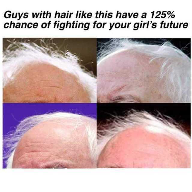 Guys with hair like this have a 125% chance of fighting for your girls  future 