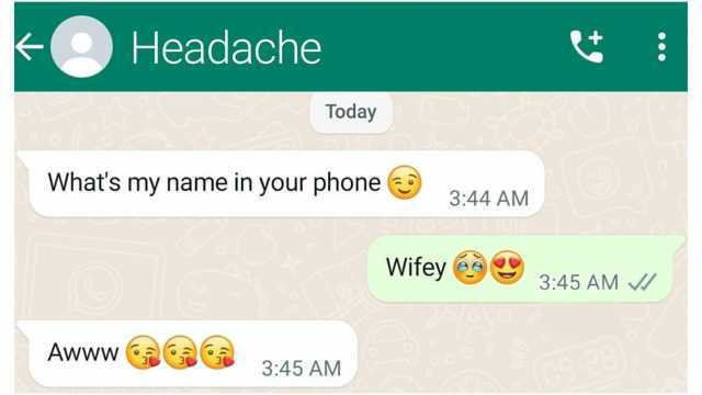 Headache Today Whats my name in your phone 344 AM Wifey 345 AM Awww GG 345 AM