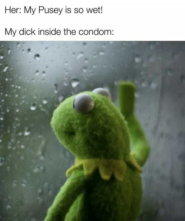 Her My Pusey is so wet! My dick inside the condom