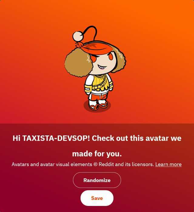 Hi TAXISTA-DEVSOP! Check out this avatar we made for you. Avatars and avatar visual elements Reddit and its licensors. Learn more Randomize Save