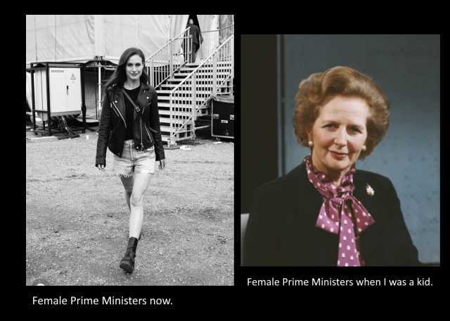 HIRENT A Female Prime Ministers when I was a kid. Female Prime Ministers now.