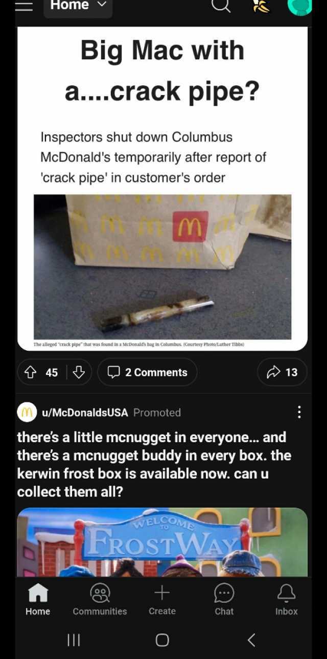 Home Big Mac with Inspectors shut down Columbus McDonalds temporarily after report of crack pipe in customers order t 45 a...crack pipe The alleged crack pipe that was found in a McDonalds bag in Columbus. (Courtesy Photo/Luther T