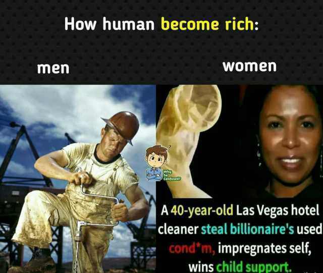 How human become rich men Women Confused A 40-year-old Las Vegas hotel cleaner steal billionaires used cond m impregnates self wins child support