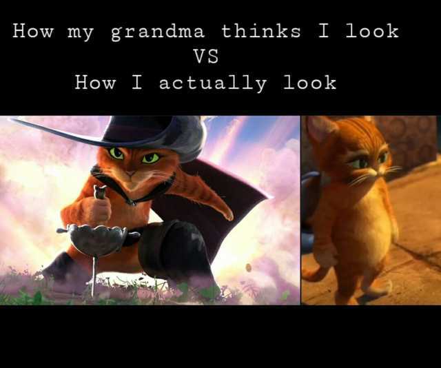How my grandma thinks I look VS How I actually look