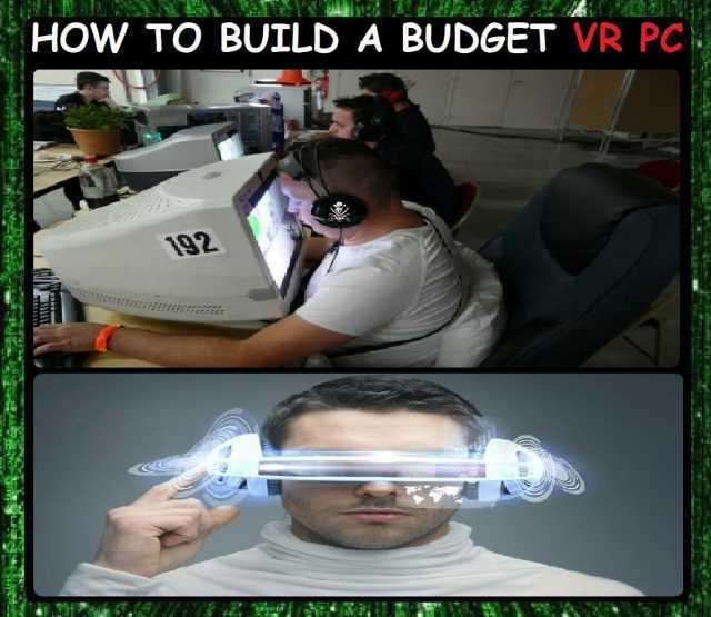 HOW TO BUILD A BUDGET VR PC 192