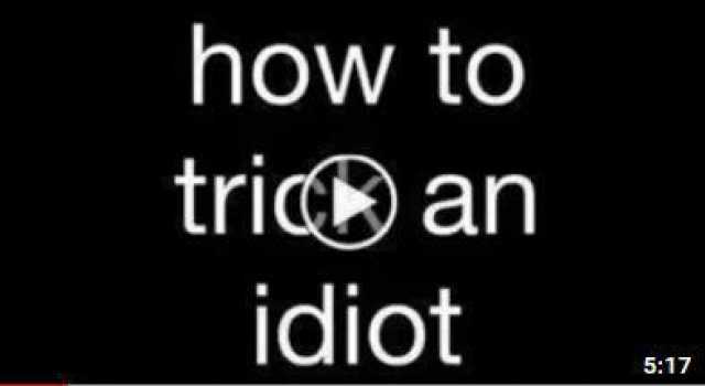 how to tric) an idiot 517