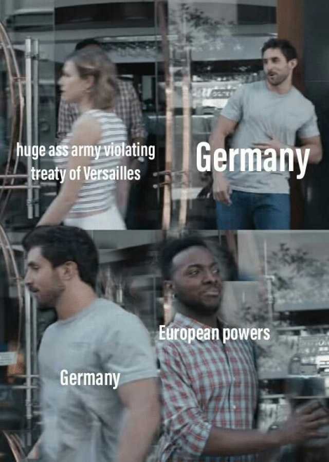 huge ass armyviolating treaty of Versailles Germany Eúropean powers Germany