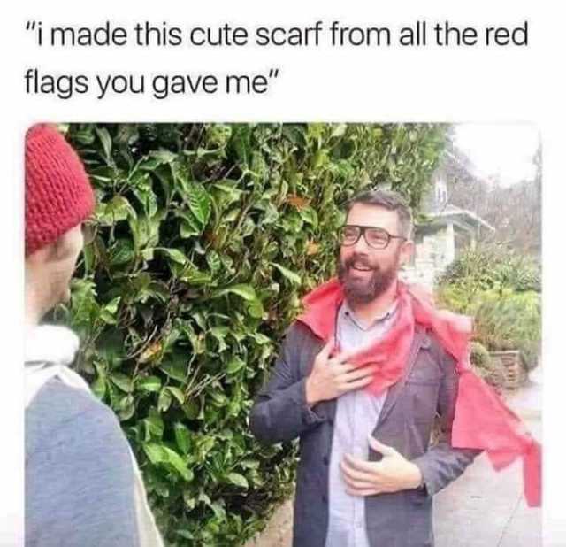 i made this cute scarf from all the red flags you gave me 