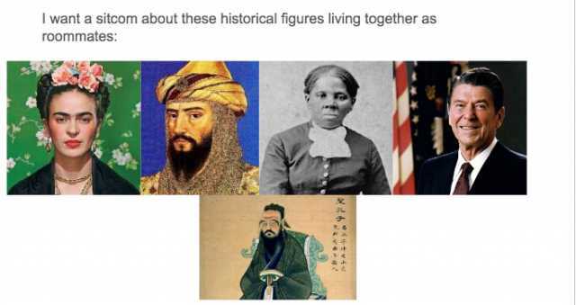 I want a sitcom about these historical figures living together as roommates
