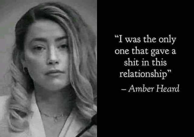 I was the only one that gave a shit in this relationship - Amber Heard