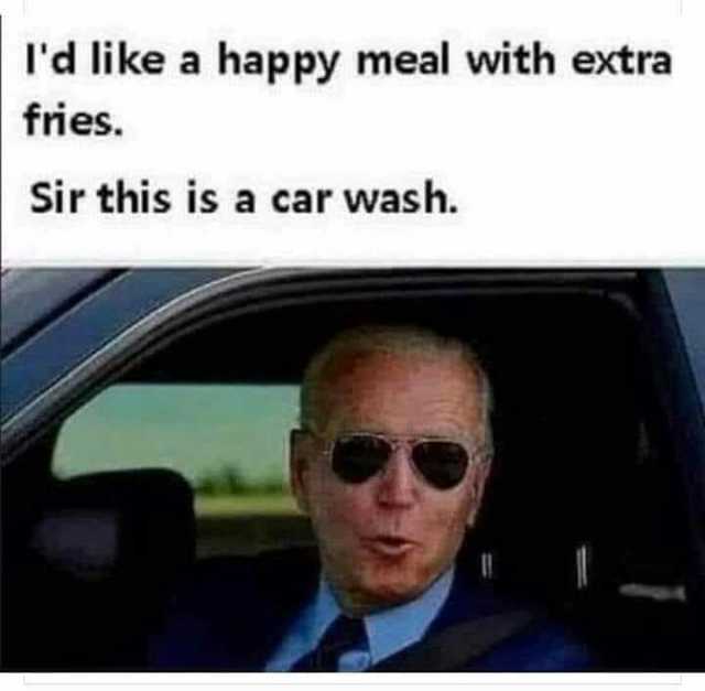 Id like a happy meal with extra fries. Sir this is a car wash.