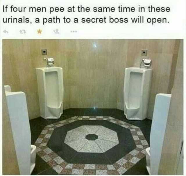 If four men pee at the same time in these urinals a path to a secret boss will open.