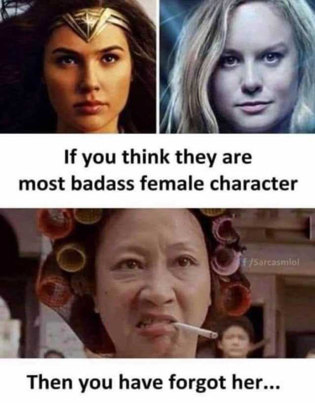 If you think they are most badass female character f/Sarcasmlol Then you have forgot her... 