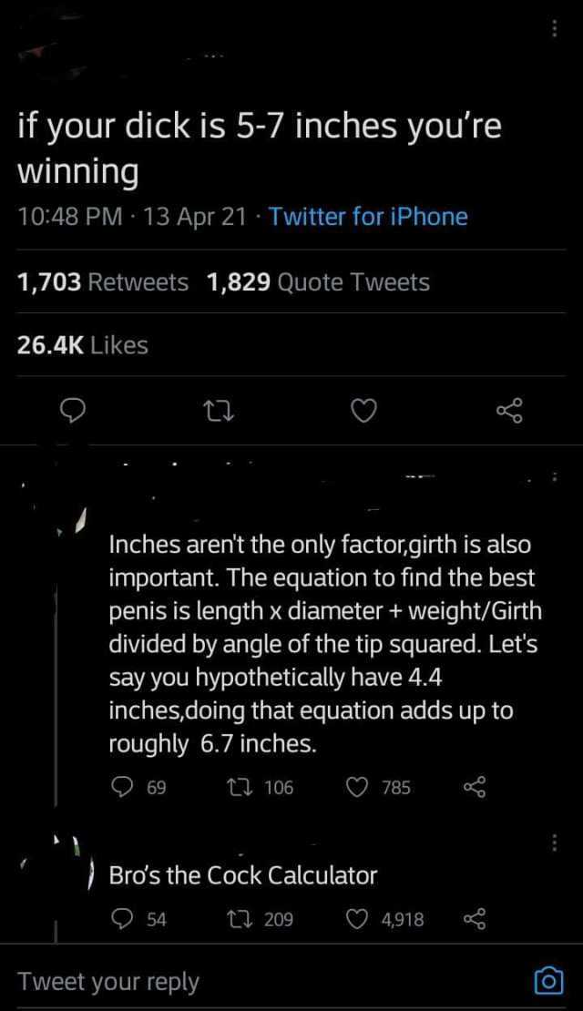 if your dick is 5-7 inches youre winning 1048 PM 13 Apr 21 Twitter for iPhone 1703 Retweets 1829 Quote Tweets 26.4K Likes Inches arent the only factor.girth is also important. The equation to find the best penis is length x diamet