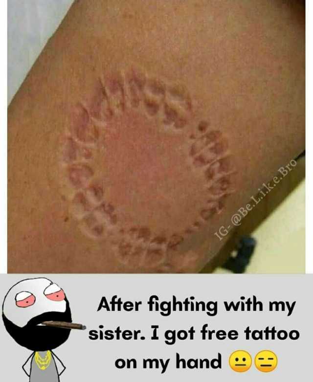 IG-@Be.L.1.k.e.Bro After fighting with my sister. I got free tattoo on my hand