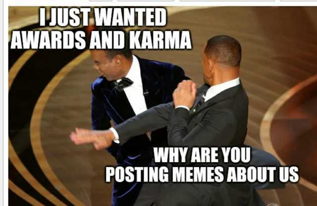 IJUSTWANTED AWARDS AND KARMA WHY ARE YOU POSTING MEMES ABOUT US .