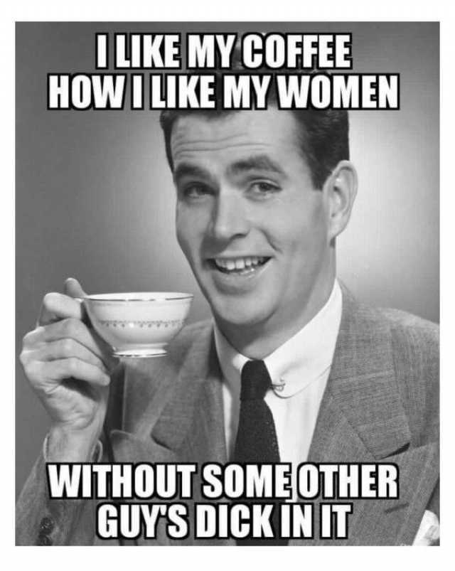 Dopl3r Com Memes Ilike My Coffee Howi Like My Women Without