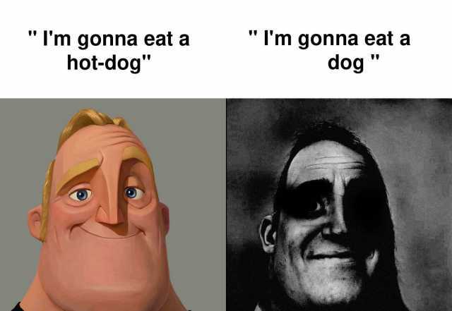 Im gonna eat a  Im gonna eat a hot-dog dog