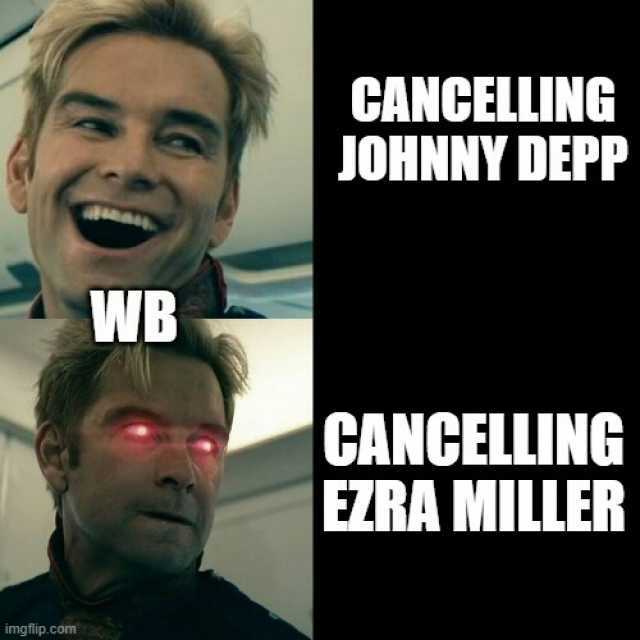 imgflip.com WB CANCELLING JOHNNY DEPP CANCELLING EZRA MILLER