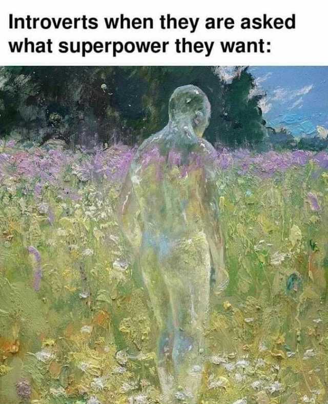 Introverts when they are asked what superpower they want