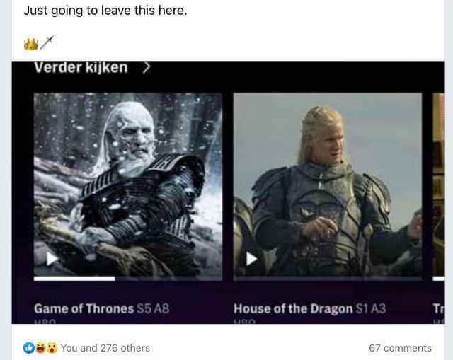 Just going to leave this here. Verder kijken Game of Thrones S5 AB House of the Dragon S1A3 You and 276 others 67 comments