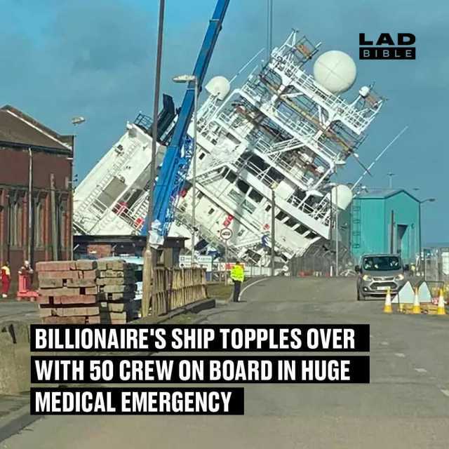 LAD BIBL E FN BILLIONAIRES SHIP TOPPLES OVER WITH 50 CREW ON BOARD IN HUGE MEDICAL EMERGENCY