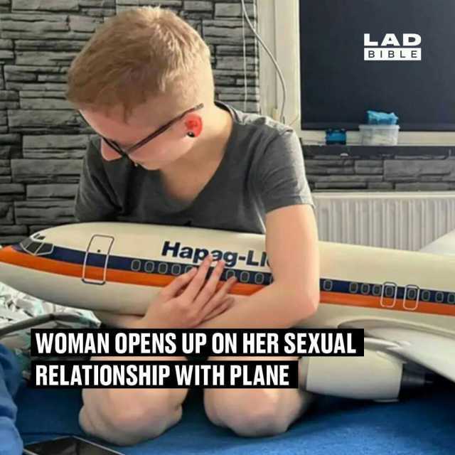 LAD BIBLE Hapag-L OO00 POO WOMAN OPENS UP ON HER SEXUAL RELATIONSHIP WITH PLANE