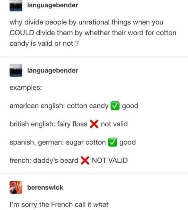 languagebender why divide people by unrational things when you COULD divide them by whether their word for cotton candy is valid or not  languagebender examples american english cotton candy good british english fairy floss X not 