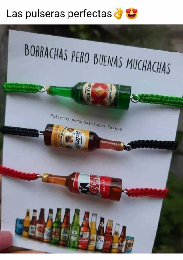 Las pulseras perfectas BORRACHAS PERO BUENAS MUCHACHAS Pulseras personalizadas Celaya NDIC OFIOLATRA DOS EQU Victoris MODELO 