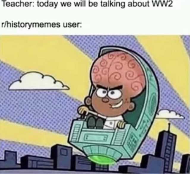 leacher. today we WIll be talking about wwz r/historymemes user