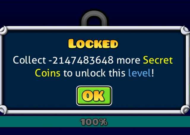 LOCKED Collect-2147483648 more Secret Coins to unlock this level! OK 100%
