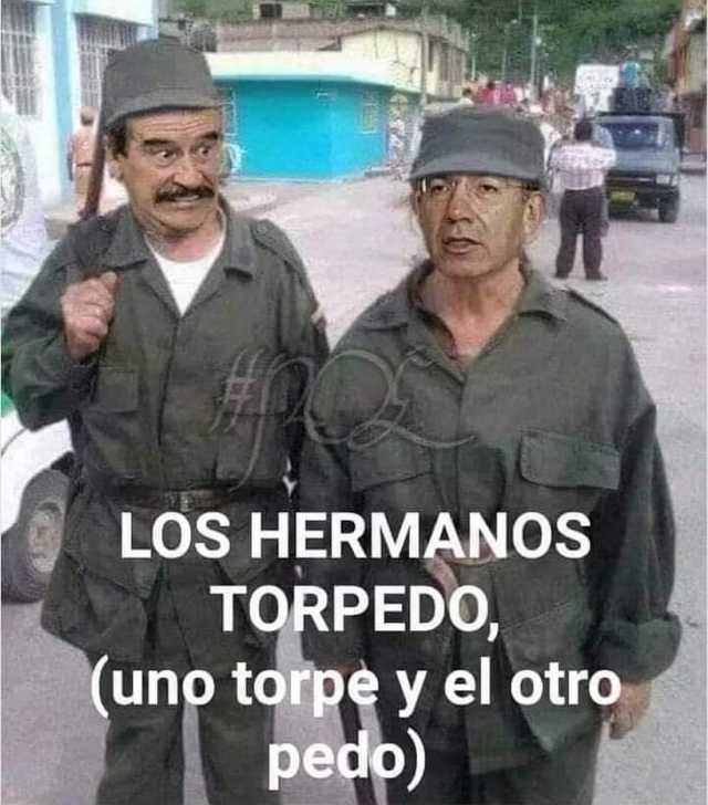 LOS HERMANOS TORPEDO (uno torpe y el otro pedo) 