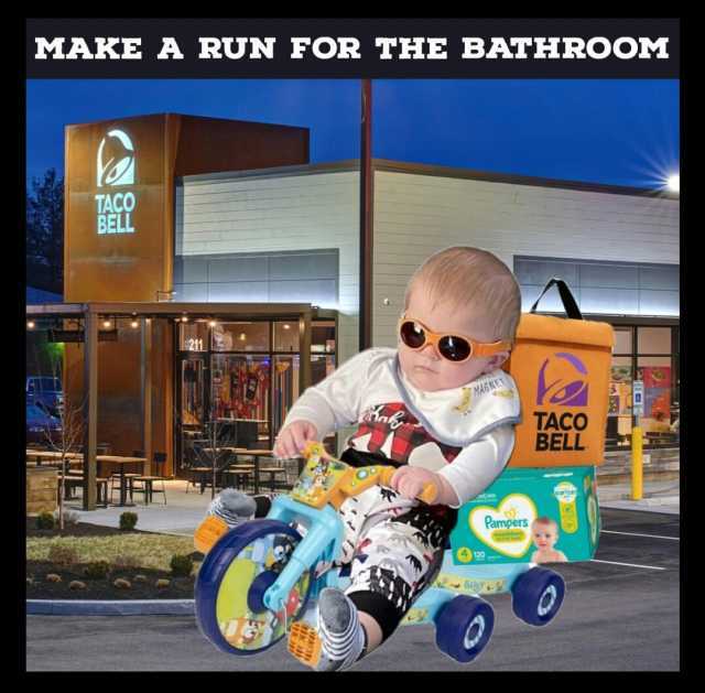 MAKE A RUN FOR THE BATHROOM 211 TMAGNEY Pampers 4 120 waddiers a TACO BELL sOFTEST (6