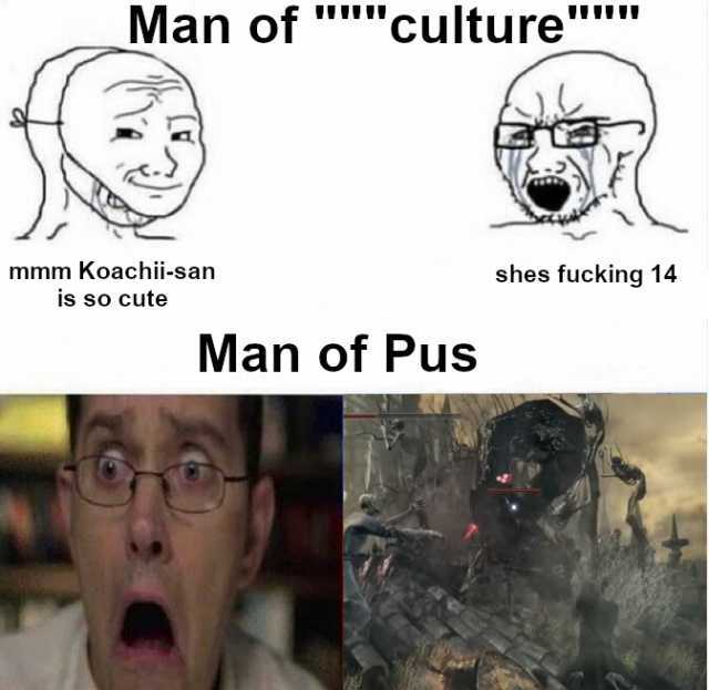 Man of culture mmm Koachii-san shes fucking 14 is so cute Man of Pus