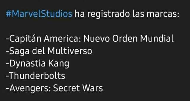 #MarvelStudios ha registrado las marcas -Capitán America Nuevo Orden Mundial -Saga del Multiverso -Dynastia Kang -Thunderbolts -Avengers Secret Wars