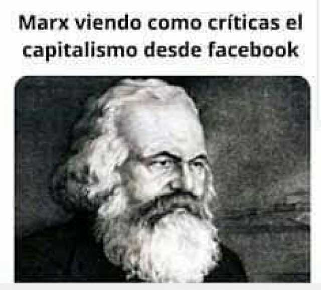 Marx viendo como criticas el capitalismo desde facebook