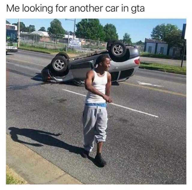 Me looking for another car in gta STOVALL 