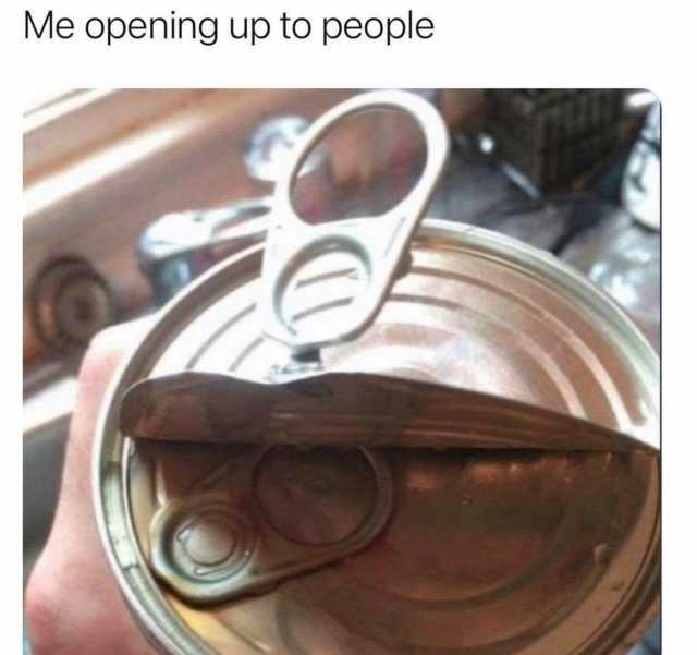 Me opening up to people