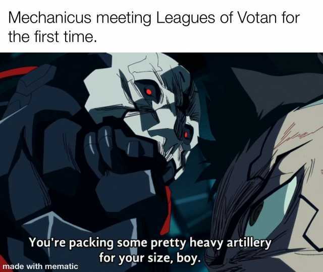 Mechanicus meeting Leagues of Votan for the first time. Youre packing some pretty heavy artilleryy for your size boy. made with mematic