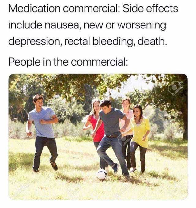 Medication commercial Side effects include nausea new or worsening depression rectal bleeding death. People in the commercial @campgoodbay 123RF 