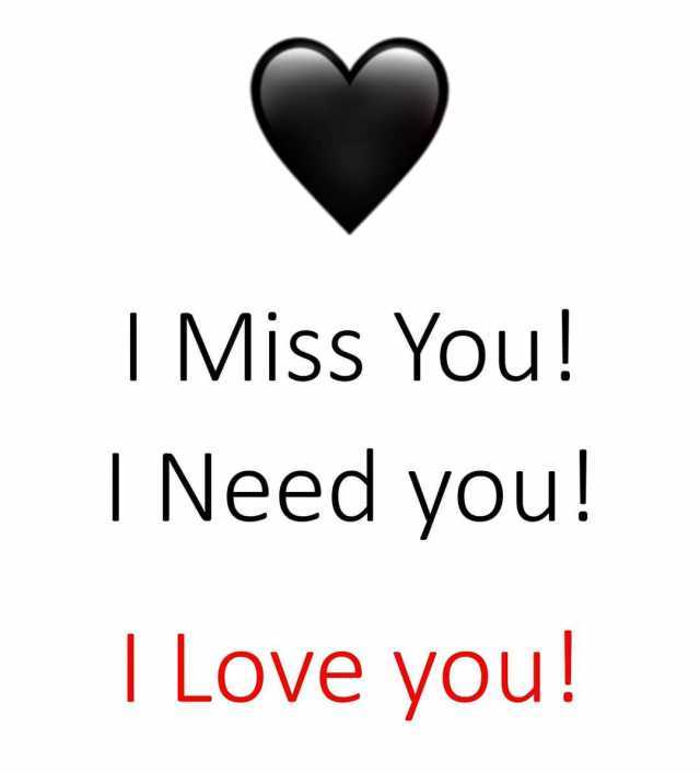 | Miss You I Need you! I Love you! 