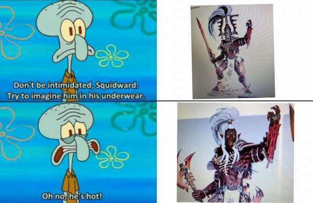 MMUNIE Dont be intimidated Squidward. Try to imagine bim in his underwear C Oh no hes hot!