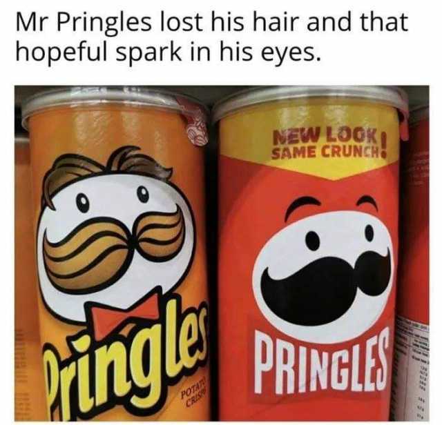Mr Pringles lost his hair and that hopeful spark in his eyes. NEW LOOK SAME CRUNCH Pingle PRINGLES POTAT CRISP 