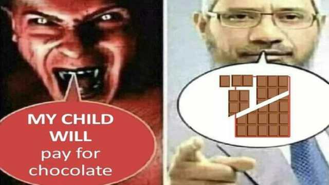 MY CHILD WILL pay for chocolate