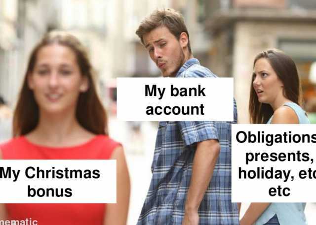 My Christmas bonus nematic My bank account Obligations presents holiday et etc