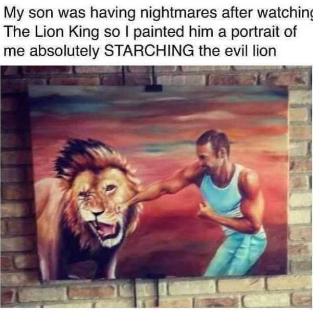 My son was having nightmares after watchin The Lion King so I painted him a portrait of me absolutely STARCHING the evil lion 