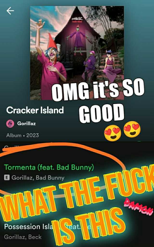 nde knl OMG its S0 GOOD Cracker Island Gorillaz Album 2023 Tormenta (feat. Bad Bunny) THE FUGR Possession Isla STHS Gorillaz Bad Bunny Gorillaz Beck