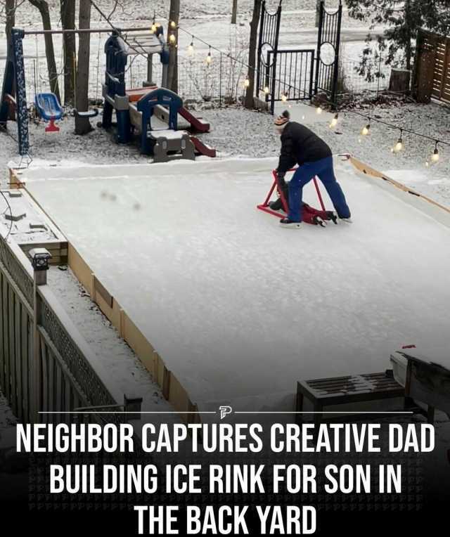 NEIGHBOR CAPTURES CREATIVE DAAD BUILDING ICE RINK FOR SON IN THE BACK YARD PPPPPPPPPP PPPI