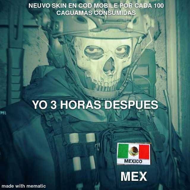 NEUVO SKIN EN COD MOBILE POR CADA 100 CAGUAMAS CONSUMIDAS YO 3 HORAS DESPUES 751 MEXICO MEX made with mematic
