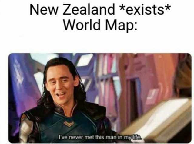 New Zealand *exists* World Map lve never met this man in my life